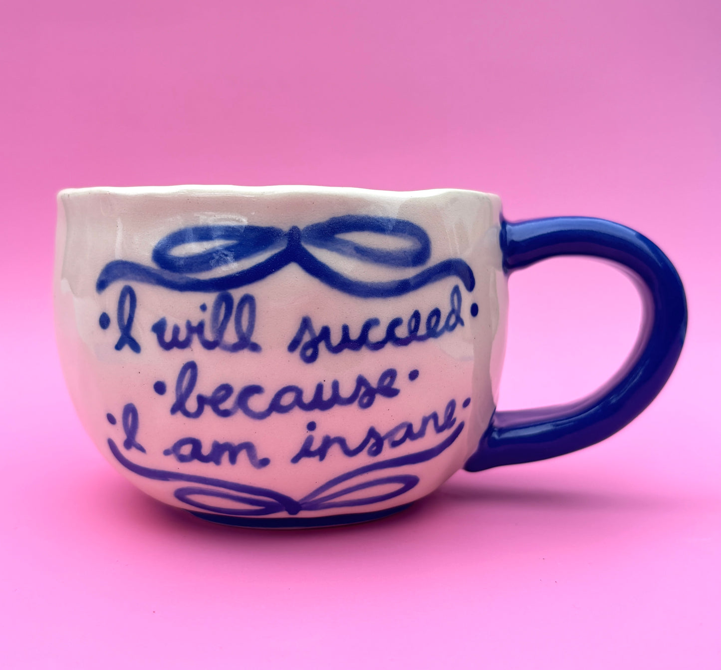 I Will Succeed Because I Am Insane Mug PREORDER