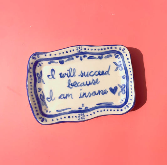 I Will Succeed Because I Am Insane Trinket Dish