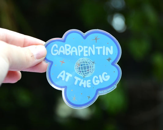 Gabapentin At The Gig Sticker