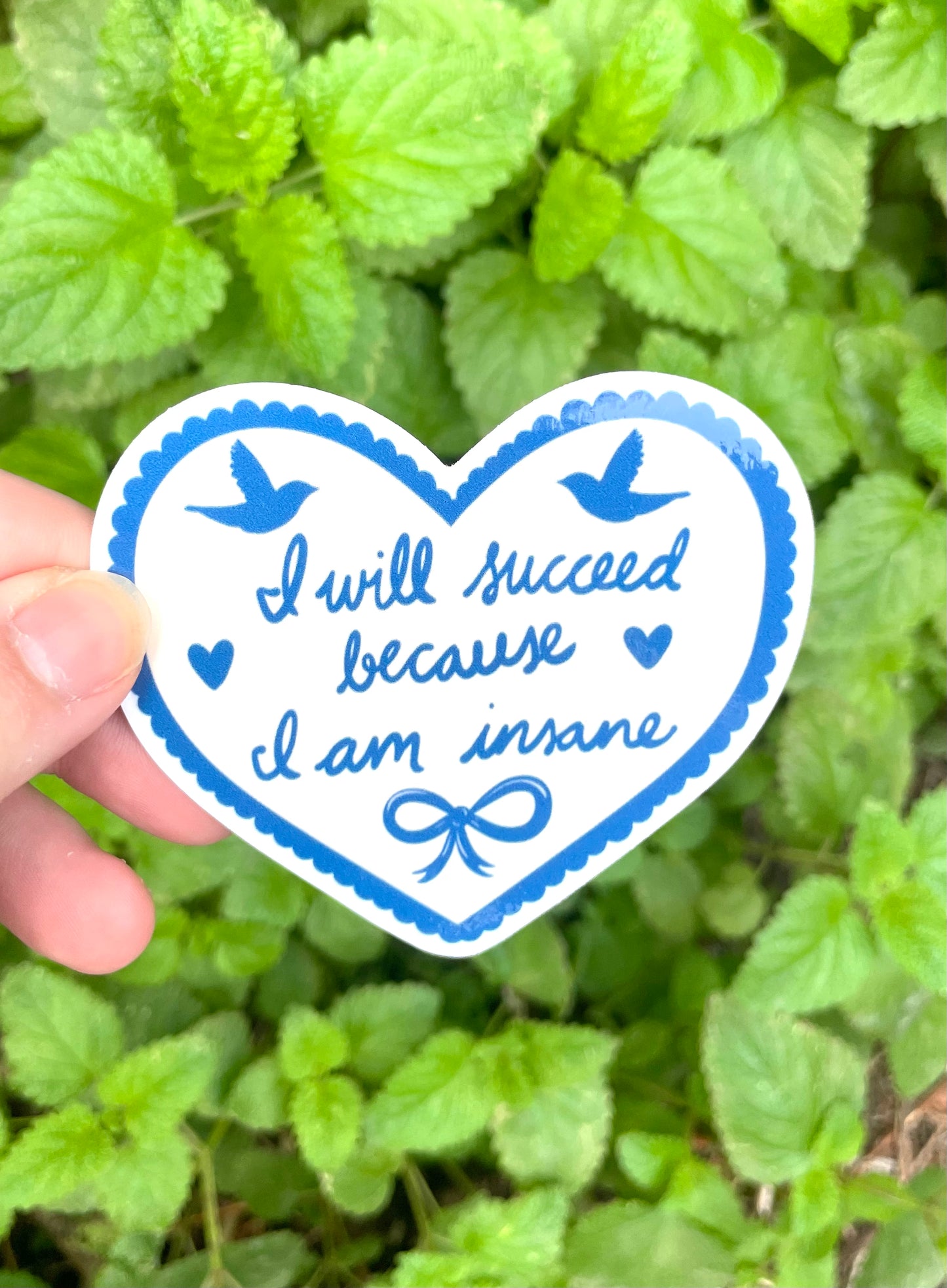 I Will Succeed Because I Am Insane Sticker