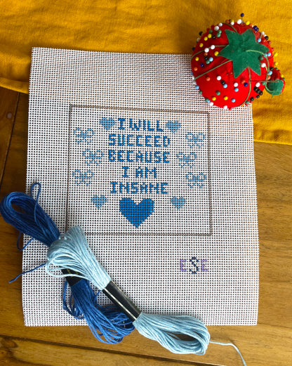 I Will Succeed Because I Am Insane Needlepoint Screen