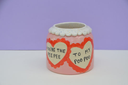 You're the Peepee to My Poopoo Vase